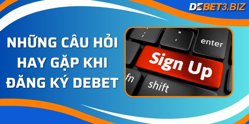 Những câu hỏi hay gặp khi đăng ký debet