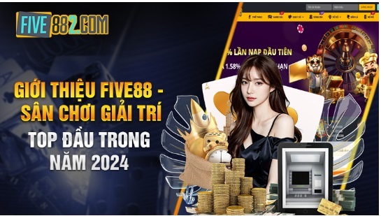 Giới Thiệu Five88 - Sân Chơi Giải Trí Top Đầu Trong Năm 2024