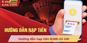 Nạp Tiền BJ88 - Newbie Phải Đọc Để Tránh Mất Tiền Oan