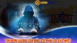 Giải Mã Nhà Cái Luck8 Có Uy Tín Hay Lừa Đảo?